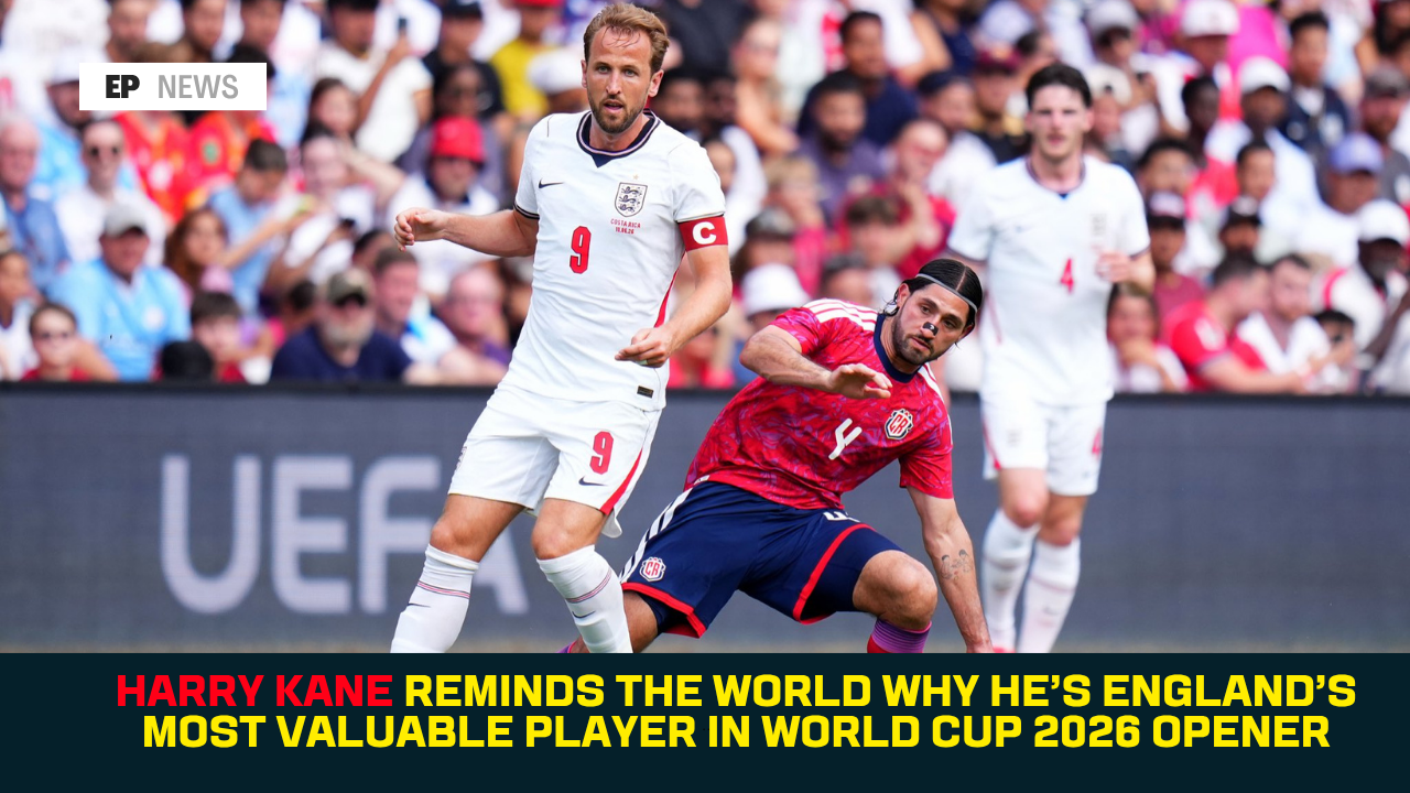 Harry Kane Reminds the World Why He’s England’s Most Valuable Player in World Cup 2026 Opener