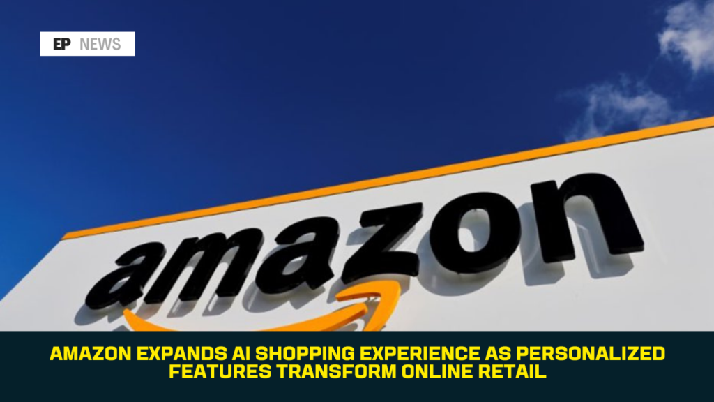 Amazon Expands AI Shopping Experience as Personalized Features Transform Online Retail