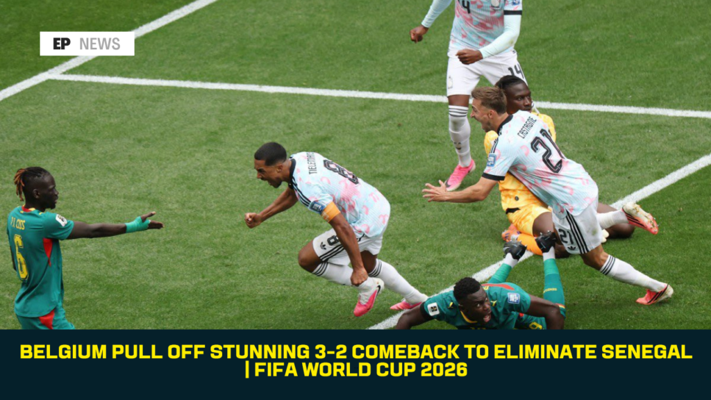 Belgium Pull Off Stunning 3-2 Comeback to Eliminate Senegal | FIFA World Cup 2026