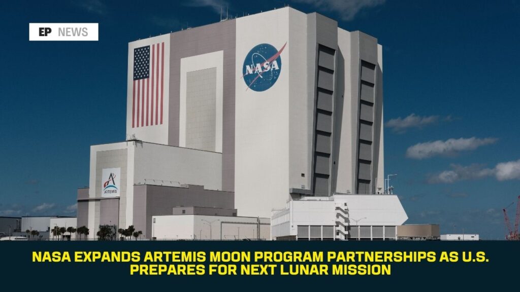 NASA Expands Artemis Moon Program Partnerships as U.S. Prepares for Next Lunar Mission