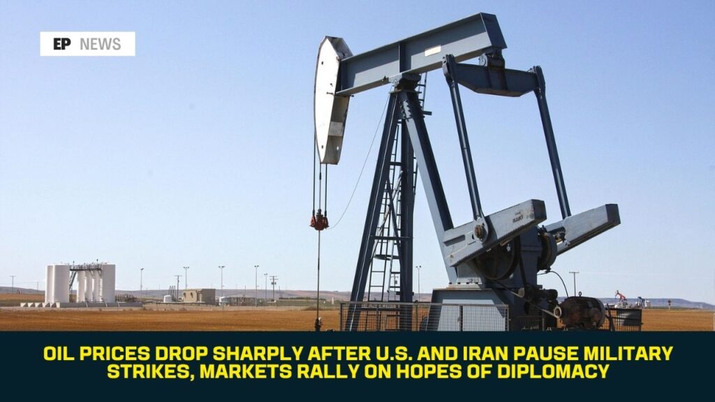 Oil Prices Drop Sharply After U.S. and Iran Pause Military Strikes, Markets Rally on Hopes of Diplomacy