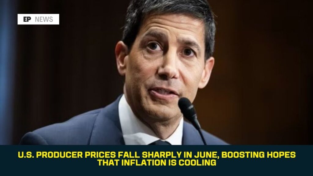 U.S. Producer Prices Fall Sharply in June, Boosting Hopes That Inflation Is Cooling