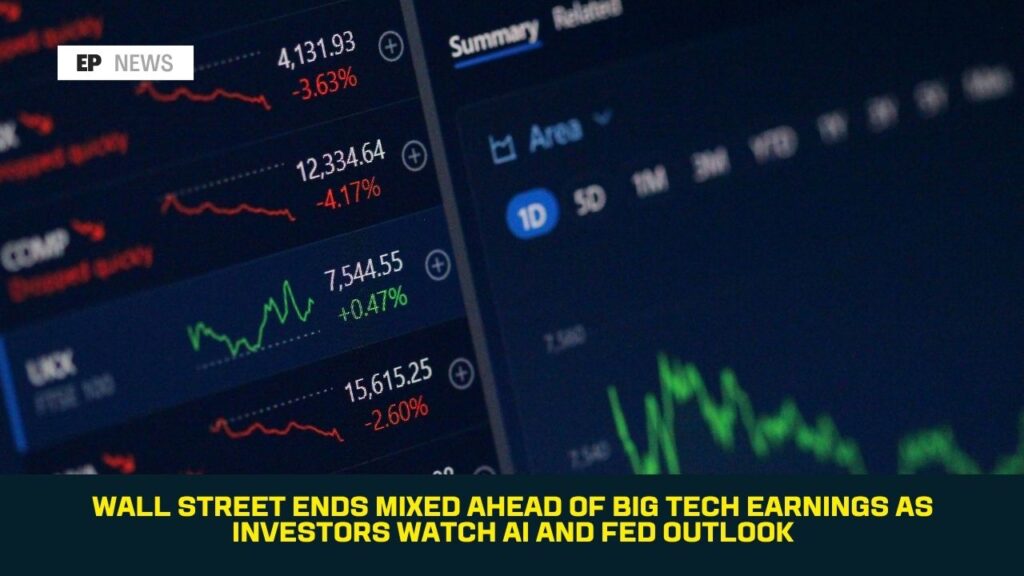 Wall Street Ends Mixed Ahead of Big Tech Earnings as Investors Watch AI and Fed Outlook