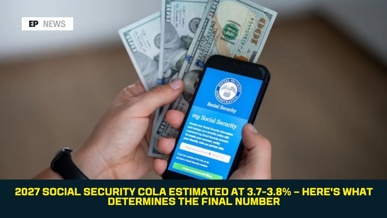 2027 Social Security COLA Estimated at 3.7-3.8% — Here's What Determines the Final Number