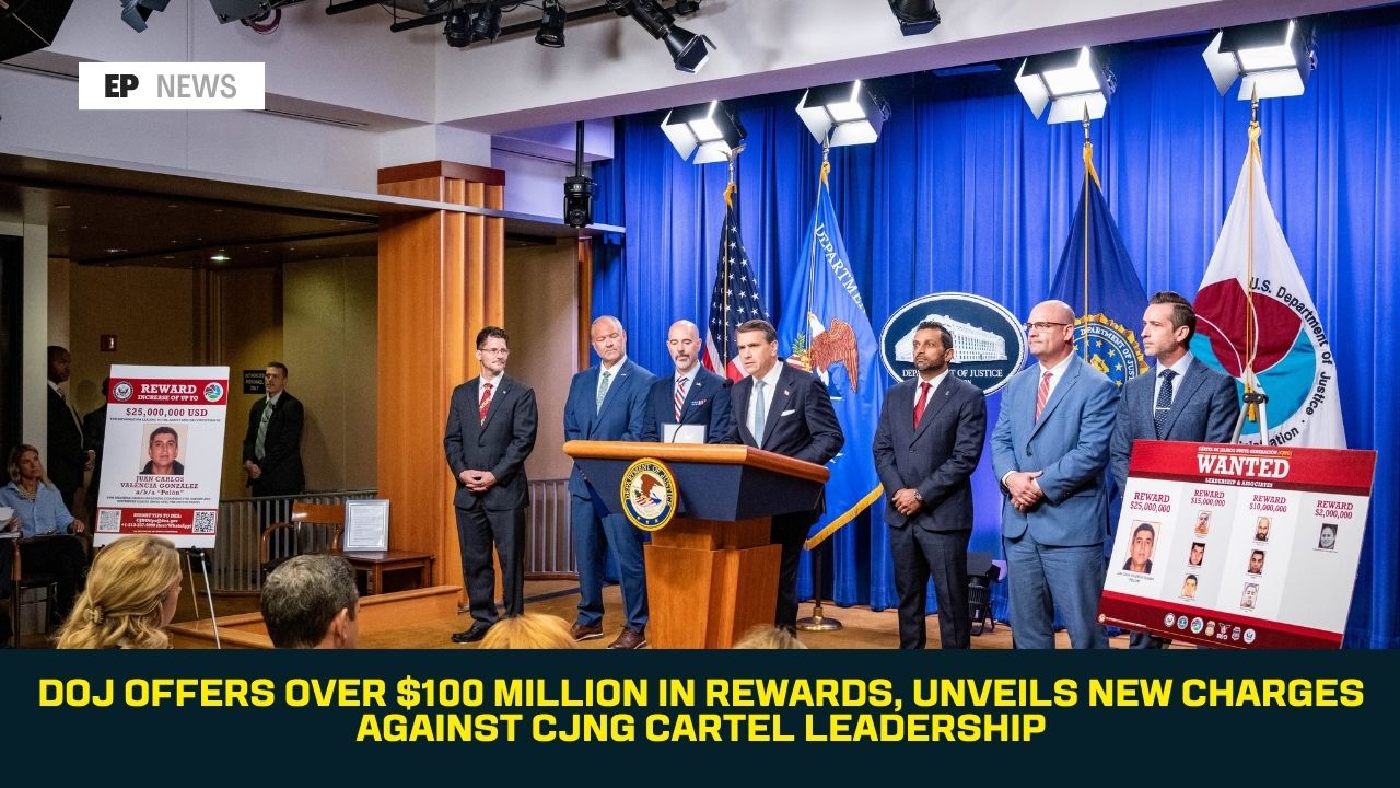 DOJ Offers Over $100 Million in Rewards, Unveils New Charges Against CJNG Cartel Leadership