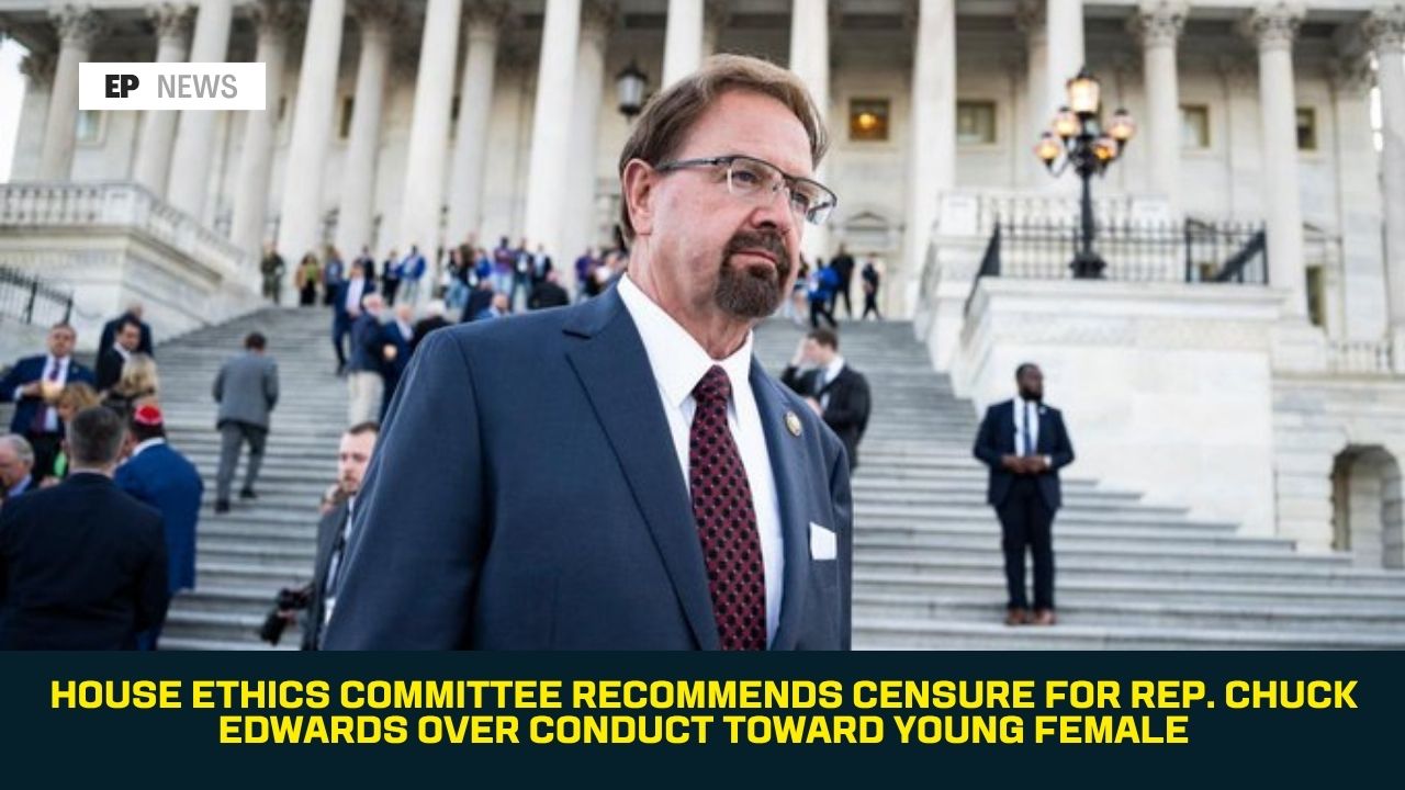 House Ethics Committee Recommends Censure for Rep. Chuck Edwards Over Conduct Toward Young Female