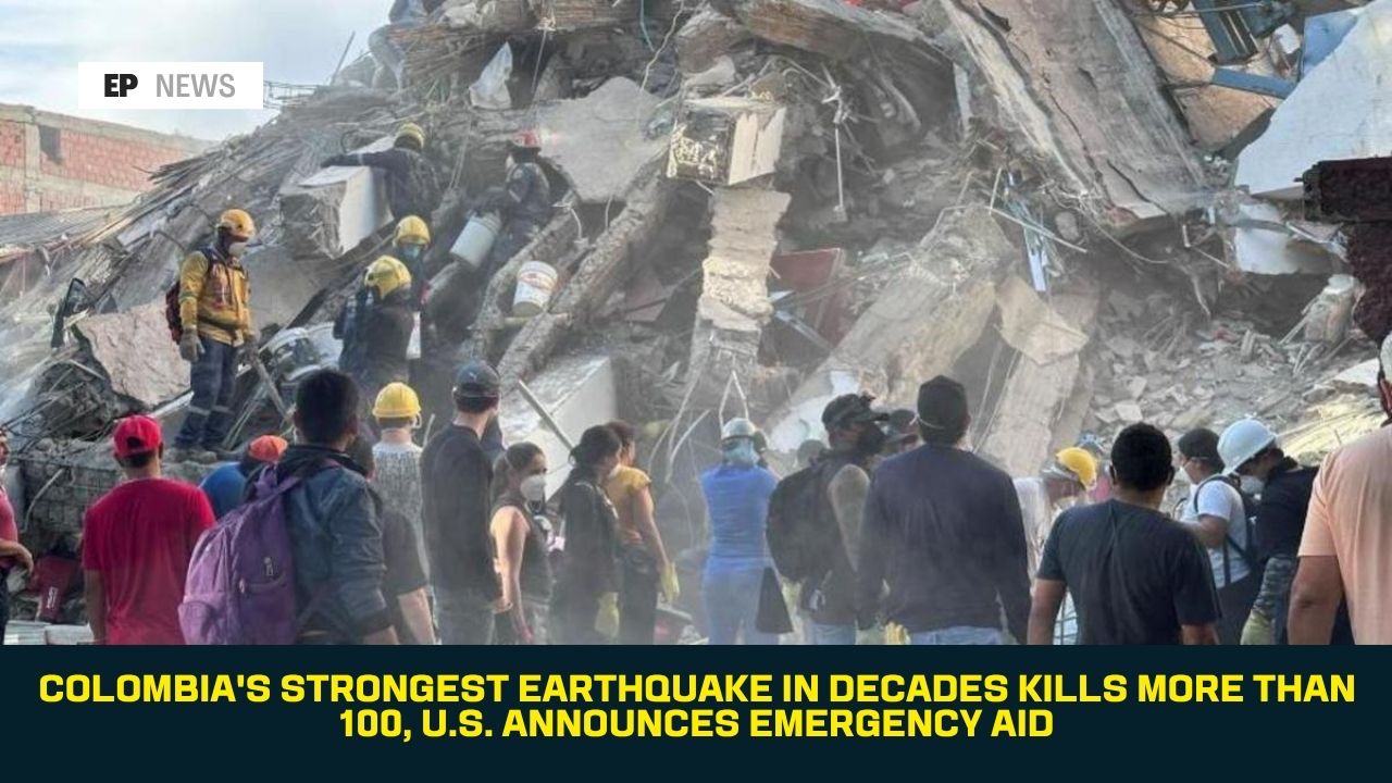 Colombia's Strongest Earthquake in Decades Kills More Than 100, U.S. Announces Emergency Aid