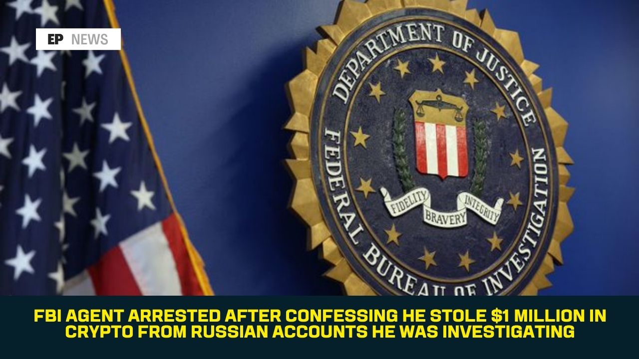 FBI Agent Arrested After Confessing He Stole $1 Million in Crypto From Russian Accounts He Was Investigating