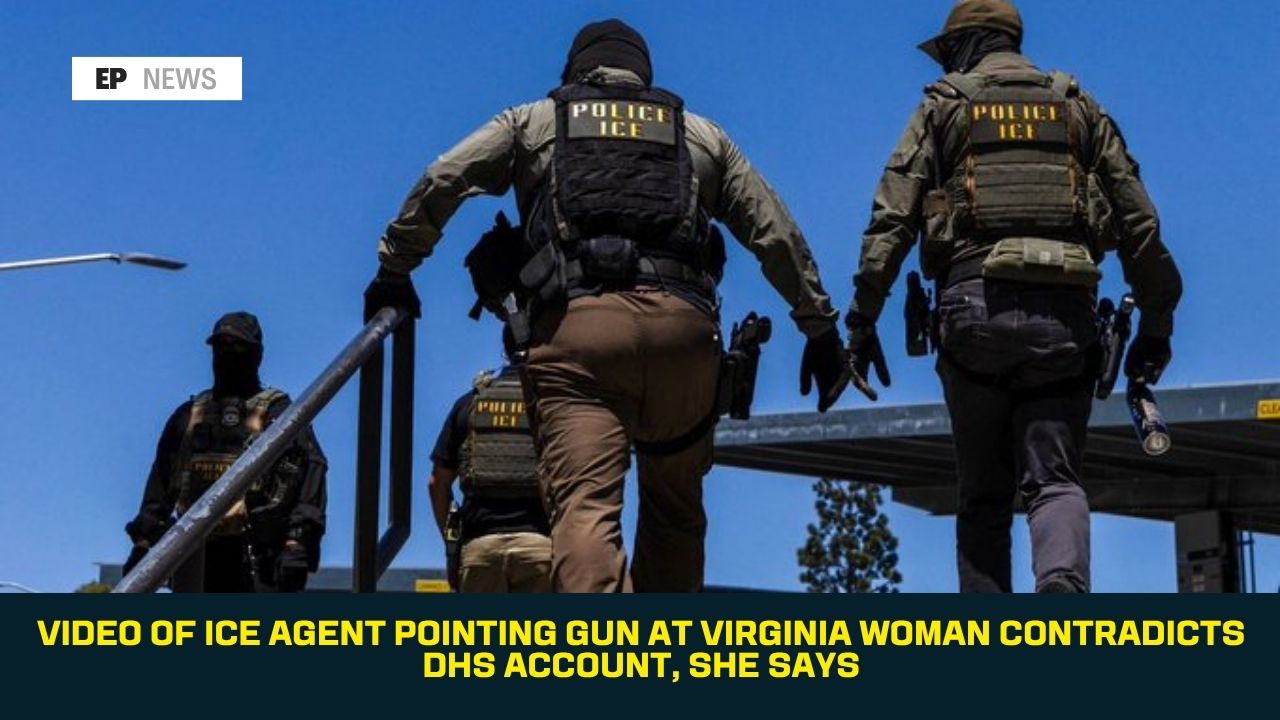 Video of ICE Agent Pointing Gun at Virginia Woman Contradicts DHS Account, She Says