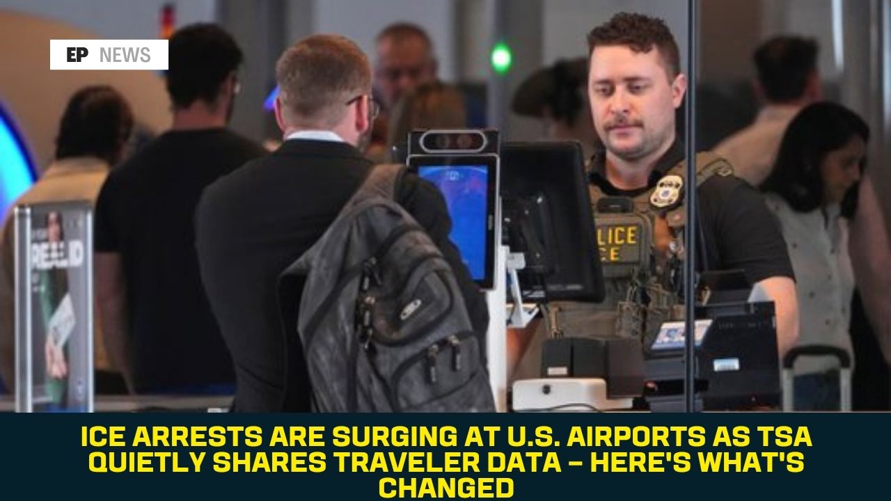 ICE Arrests Are Surging at U.S. Airports as TSA Quietly Shares Traveler Data — Here's What's Changed