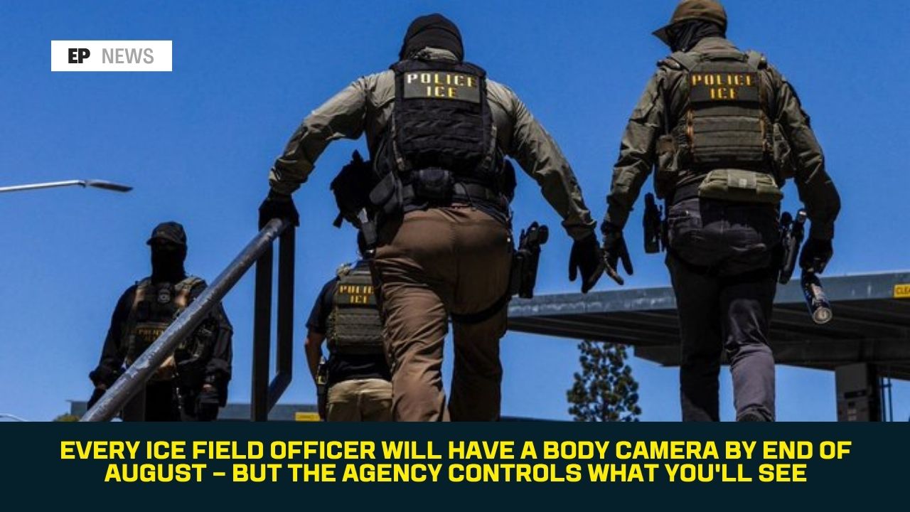 Every ICE Field Officer Will Have a Body Camera by End of August — But the Agency Controls What You'll See