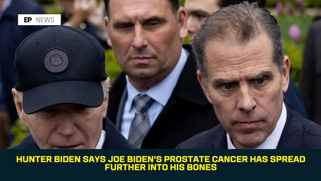 Hunter Biden Says Joe Biden's Prostate Cancer Has Spread Further Into His Bones