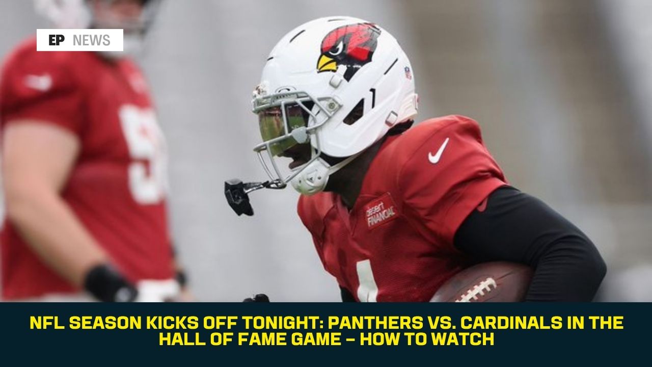 NFL Season Kicks Off Tonight: Panthers vs. Cardinals in the Hall of Fame Game — How to Watch