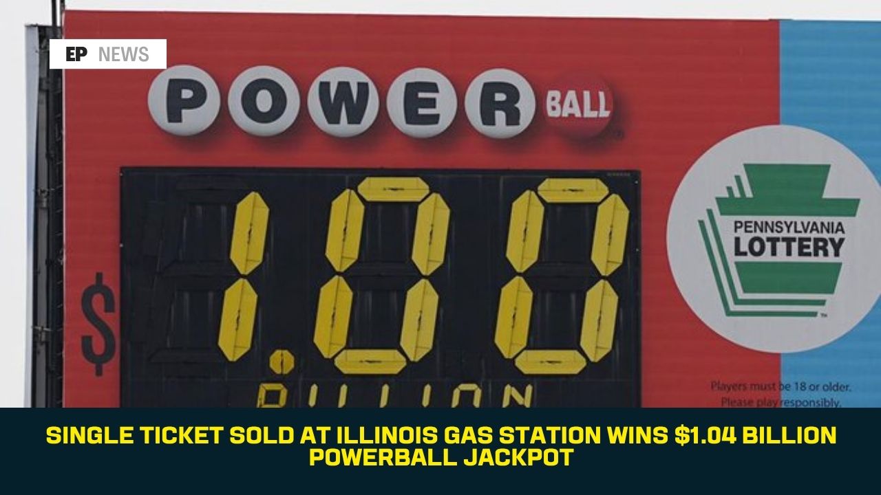 Single Ticket Sold at Illinois Gas Station Wins $1.04 Billion Powerball Jackpot