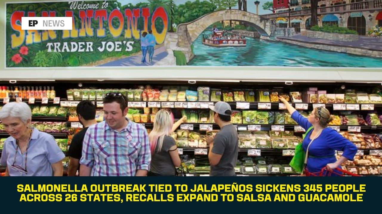 Salmonella Outbreak Tied to Jalapeños Sickens 345 People Across 26 States, Recalls Expand to Salsa and Guacamole