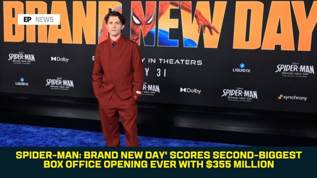 Spider-Man: Brand New Day’ Scores Second-Biggest Box Office Opening Ever With $355 Million