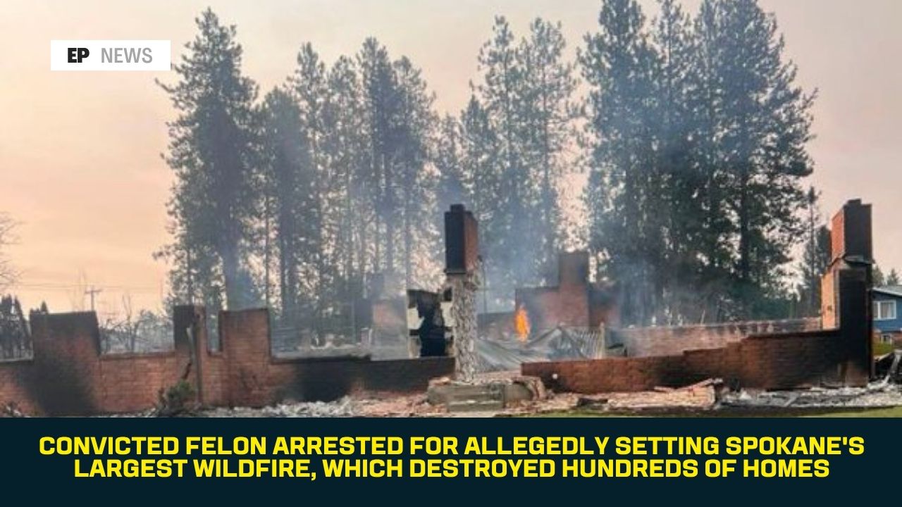 Convicted Felon Arrested for Allegedly Setting Spokane's Largest Wildfire, Which Destroyed Hundreds of Homes