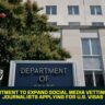 State Department to Expand Social Media Vetting to Foreign Journalists Applying for U.S. Visas