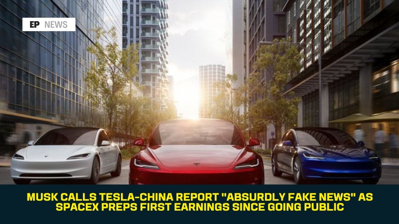 Musk Calls Tesla-China Report "Absurdly Fake News" as SpaceX Preps First Earnings Since Going Public