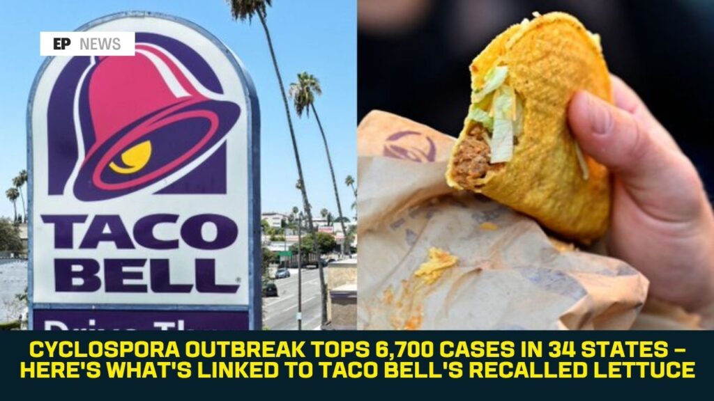 Cyclospora Outbreak Tops 6,700 Cases in 34 States — Here’s What’s Linked to Taco Bell’s Recalled Lettuce