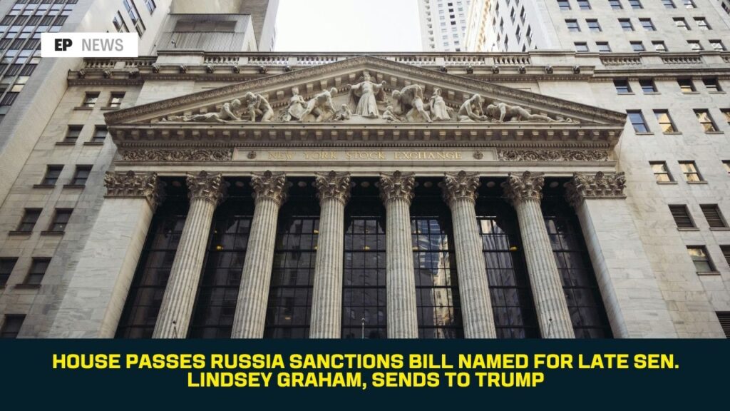 House Passes Russia Sanctions Bill Named for Late Sen. Lindsey Graham, Sends to Trump