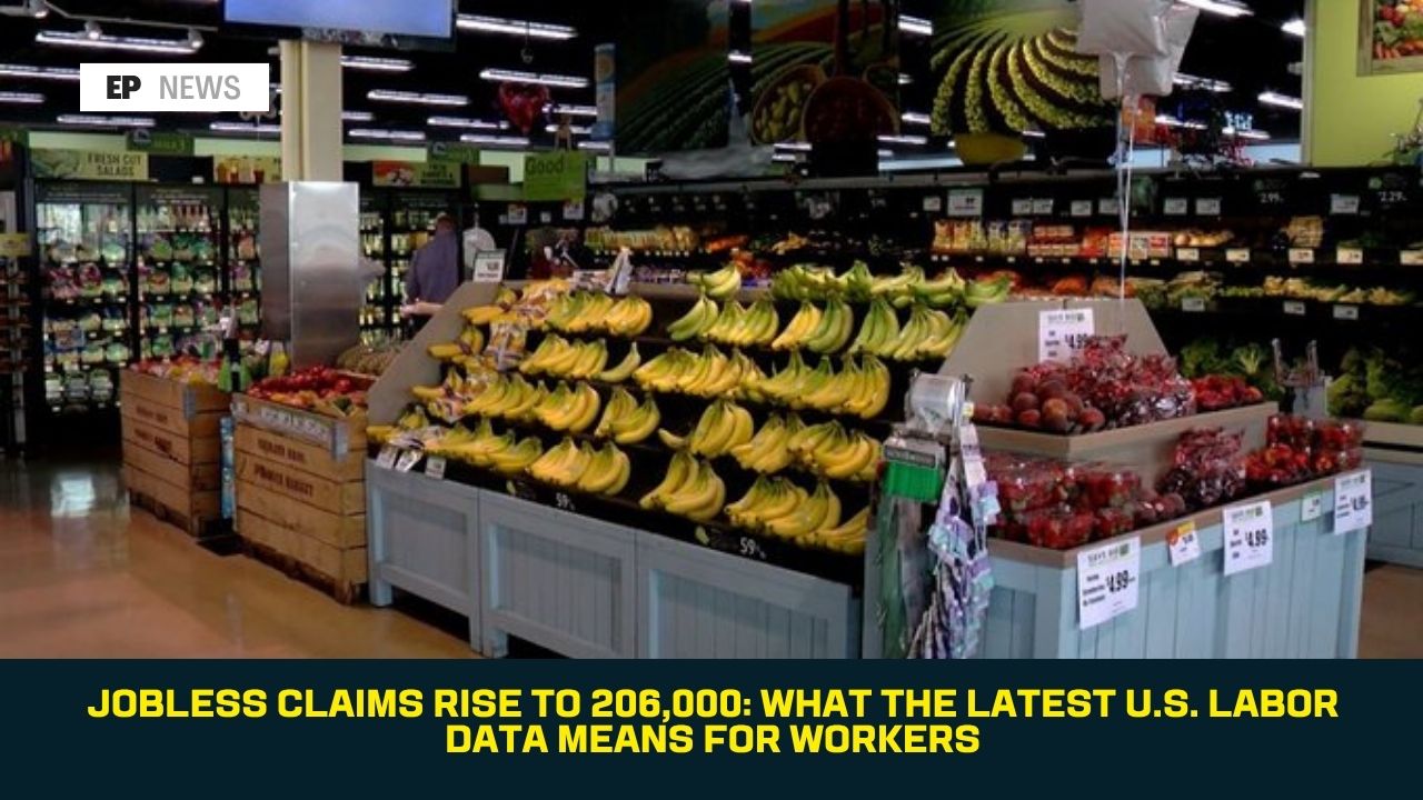 Jobless Claims Rise to 206,000: What the Latest U.S. Labor Data Means for Workers