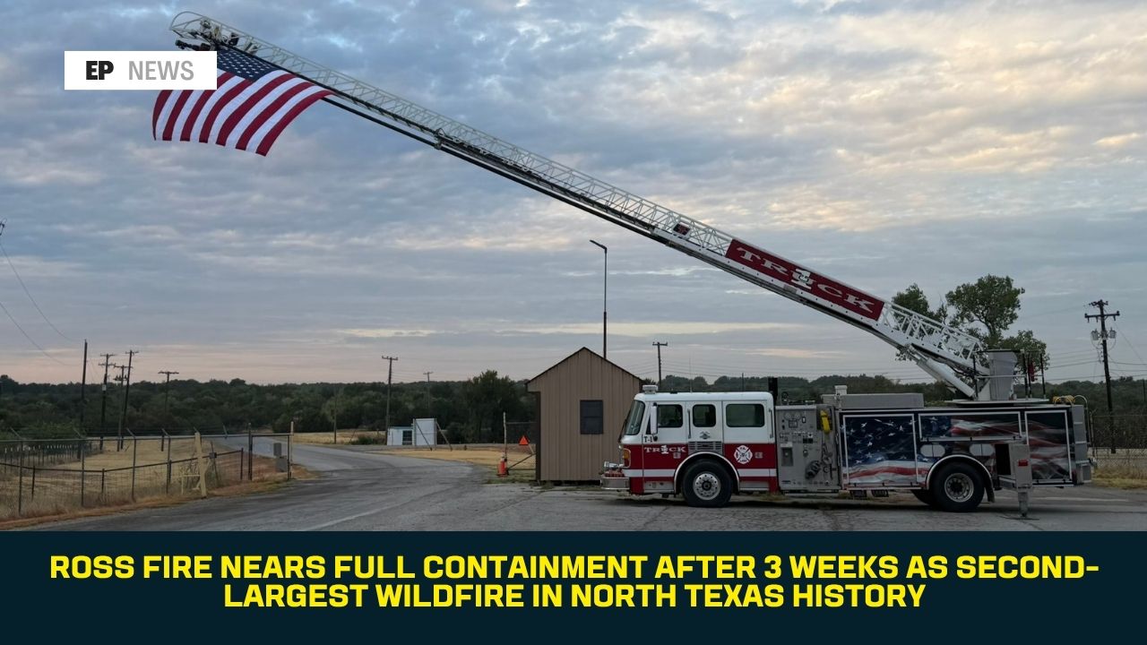 Ross Fire Nears Full Containment After 3 Weeks as Second-Largest Wildfire in North Texas History