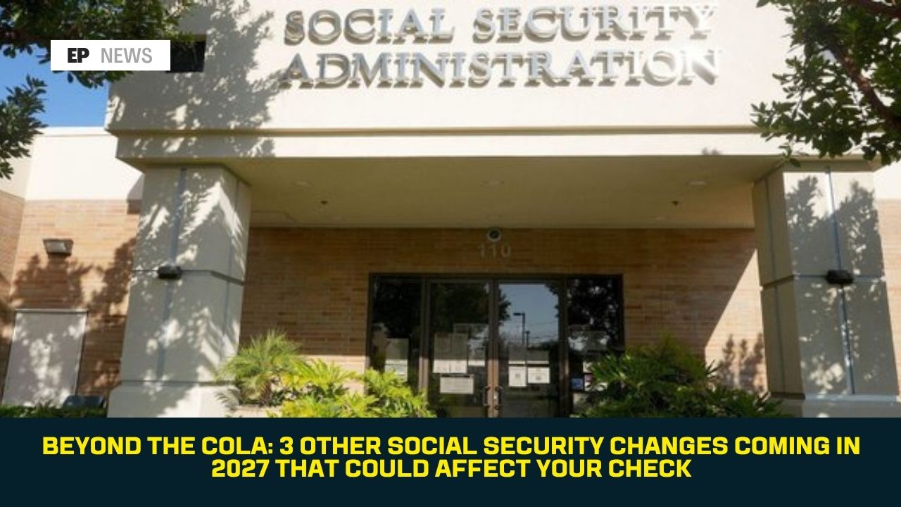 Beyond the COLA: 3 Other Social Security Changes Coming in 2027 That Could Affect Your Check