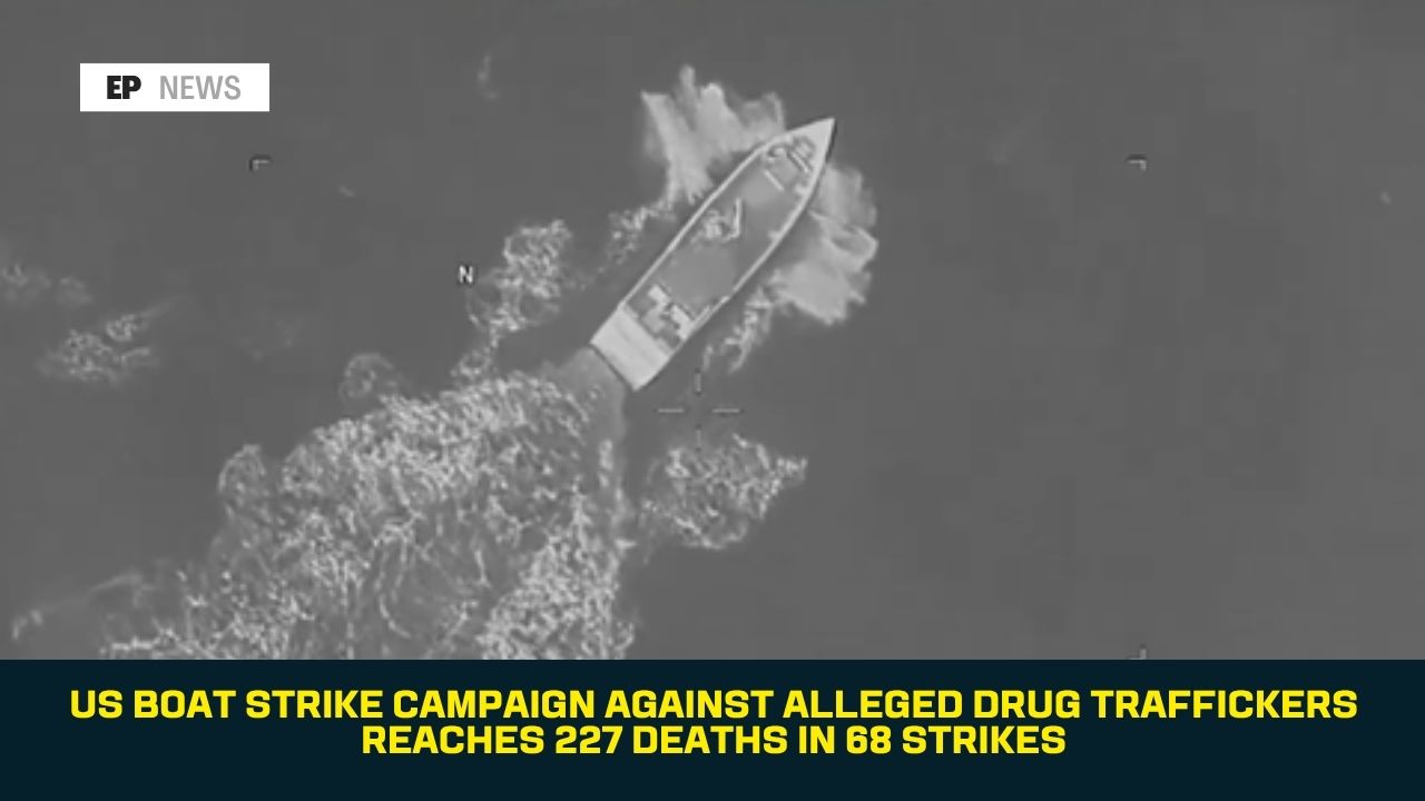 US Boat Strike Campaign Against Alleged Drug Traffickers Reaches 227 Deaths in 68 Strikes