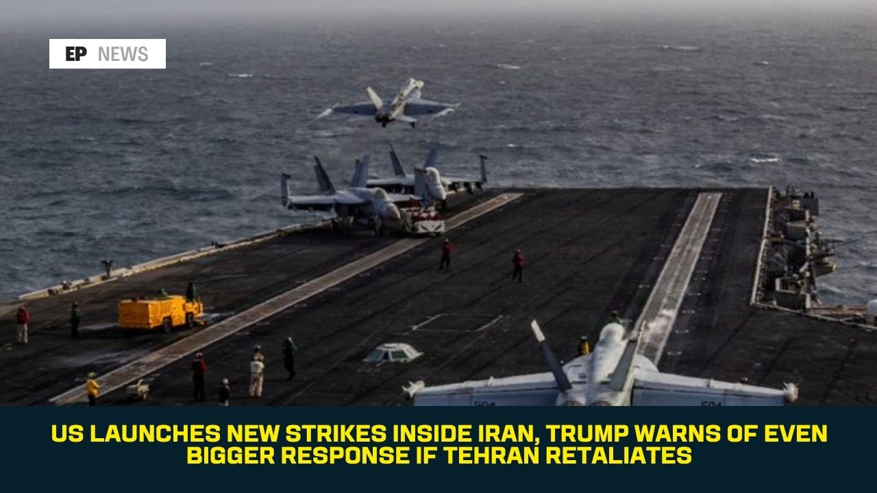 US Launches New Strikes Inside Iran, Trump Warns of Even Bigger Response If Tehran Retaliates