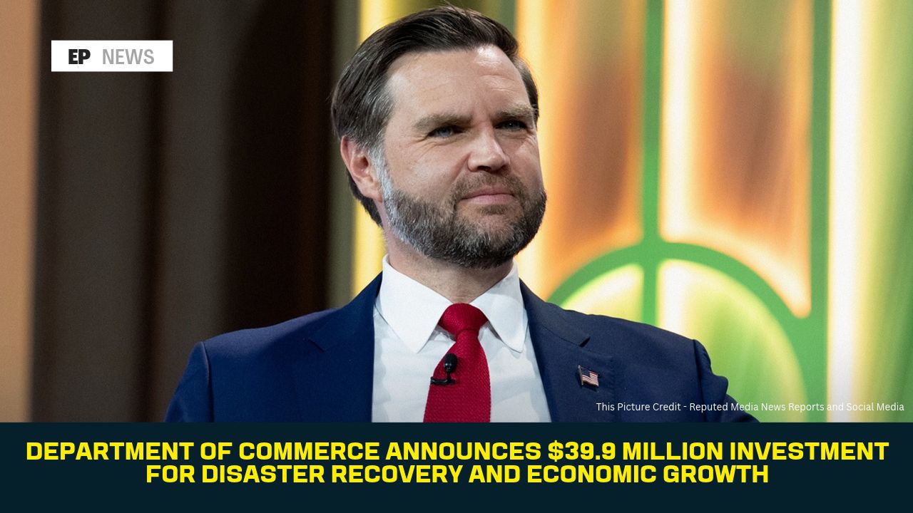 Department of Commerce Announces $39.9 Million Investment for Disaster Recovery and Economic Growth