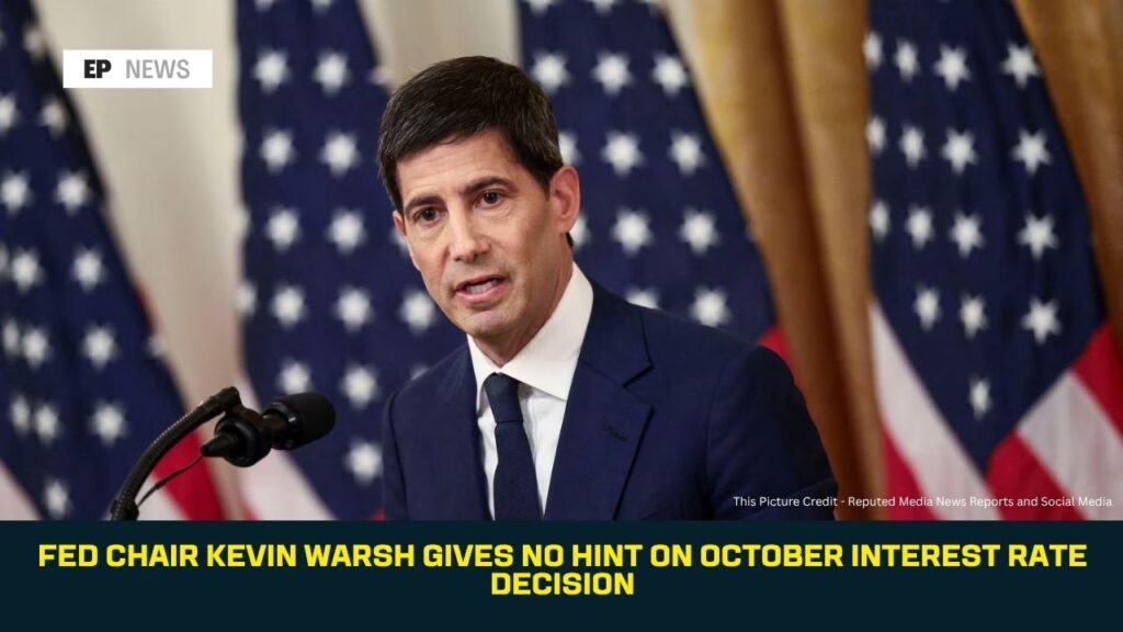 Fed Chair Kevin Warsh Gives No Hint on October Interest Rate Decision