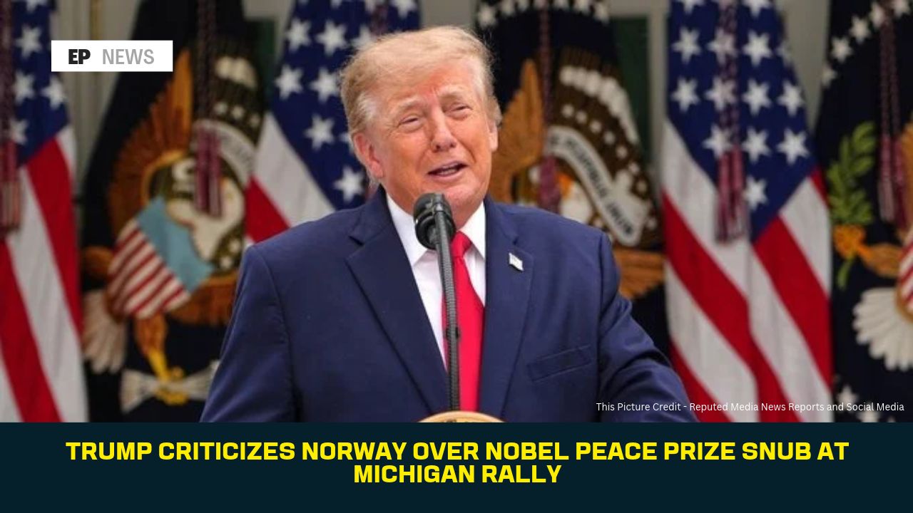 Trump Criticizes Norway Over Nobel Peace Prize Snub at Michigan Rally