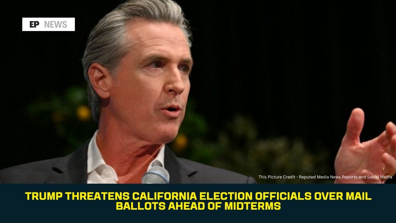 Trump Threatens California Election Officials Over Mail Ballots Ahead of Midterms