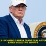 Trump Signals Upcoming Canada Trade Deal After White House Eases Selective Tariffs
